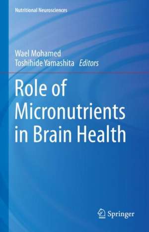 Role of Micronutrients in Brain Health de Wael Mohamed