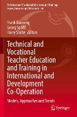 Technical and Vocational Teacher Education and Training in International and Development Co-Operation: Models, Approaches and Trends de Frank Bünning