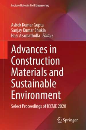 Advances in Construction Materials and Sustainable Environment: Select Proceedings of ICCME 2020 de Ashok Kumar Gupta