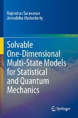 Solvable One-Dimensional Multi-State Models for Statistical and Quantum Mechanics de Rajendran Saravanan