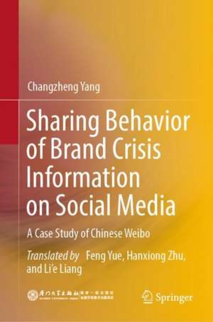 Sharing Behavior of Brand Crisis Information on Social Media: A Case Study of Chinese Weibo de Changzheng Yang