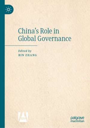 China’s Role in Global Governance de Bin Zhang