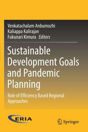 Sustainable Development Goals and Pandemic Planning: Role of Efficiency Based Regional Approaches de Venkatachalam Anbumozhi