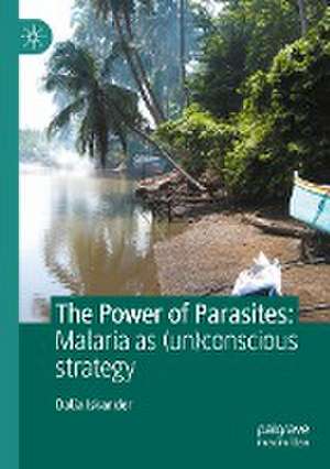 The Power of Parasites: Malaria as (un)conscious strategy de Dalia Iskander