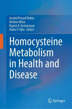 Homocysteine Metabolism in Health and Disease de Govind Prasad Dubey