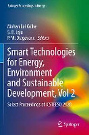 Smart Technologies for Energy, Environment and Sustainable Development, Vol 2: Select Proceedings of ICSTEESD 2020 de Mohan Lal Kolhe