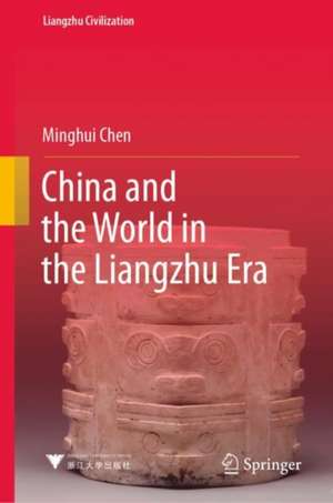 China and the World in the Liangzhu Era de Ming-Hui Chen