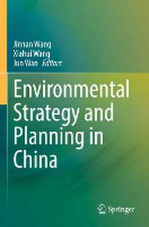 Environmental Strategy and Planning in China de Jinnan Wang