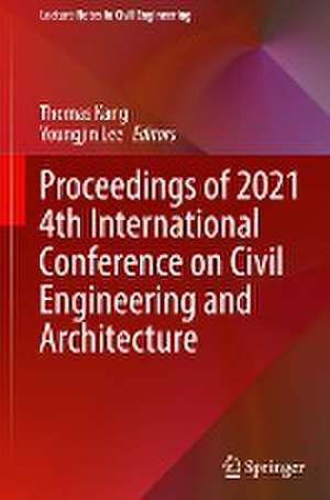 Proceedings of 2021 4th International Conference on Civil Engineering and Architecture de Thomas Kang