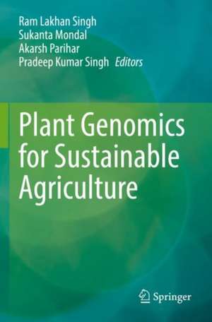 Plant Genomics for Sustainable Agriculture de Ram Lakhan Singh