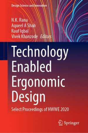 Technology Enabled Ergonomic Design: Select Proceedings of HWWE 2020 de N. K. Rana