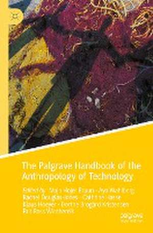 The Palgrave Handbook of the Anthropology of Technology de Maja Hojer Bruun