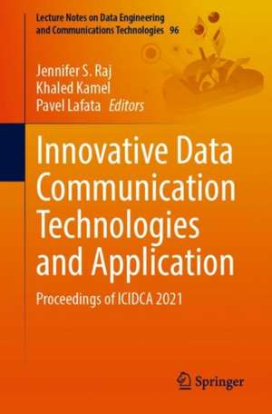 Innovative Data Communication Technologies and Application: Proceedings of ICIDCA 2021 de Jennifer S. Raj