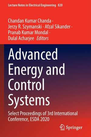 Advanced Energy and Control Systems: Select Proceedings of 3rd International Conference, ESDA 2020 de Chandan Kumar Chanda