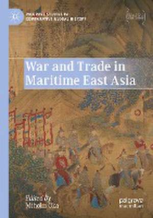 War and Trade in Maritime East Asia de Mihoko Oka