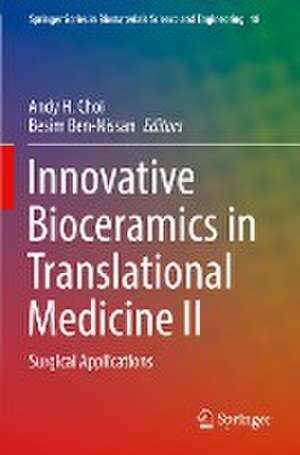 Innovative Bioceramics in Translational Medicine II: Surgical Applications de Andy H. Choi