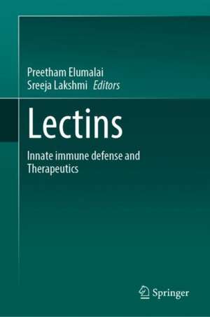 Lectins: Innate immune defense and Therapeutics de Preetham Elumalai