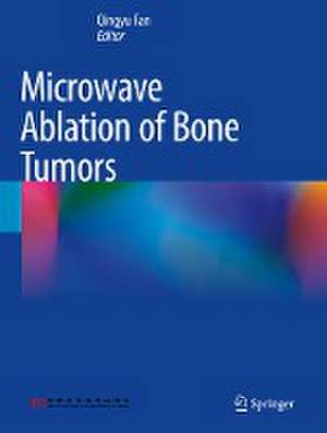 Microwave Ablation of Bone Tumors de Qingyu Fan