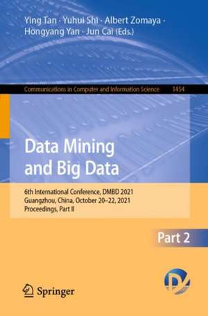 Data Mining and Big Data: 6th International Conference, DMBD 2021, Guangzhou, China, October 20–22, 2021, Proceedings, Part II de Ying Tan