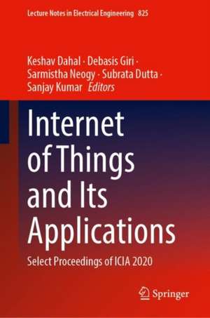 Internet of Things and Its Applications: Select Proceedings of ICIA 2020 de Keshav Dahal