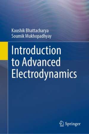 Introduction to Advanced Electrodynamics de Kaushik Bhattacharya