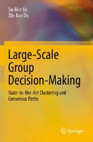 Large-Scale Group Decision-Making: State-to-the-Art Clustering and Consensus Paths de Su-Min Yu