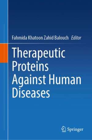 Therapeutic Proteins Against Human Diseases de Fahmida Khatoon Zahid Balouch