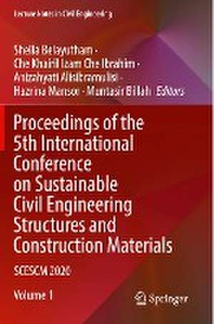 Proceedings of the 5th International Conference on Sustainable Civil Engineering Structures and Construction Materials: SCESCM 2020 de Sheila Belayutham