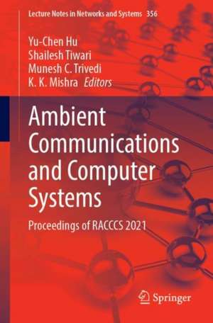 Ambient Communications and Computer Systems: Proceedings of RACCCS 2021 de Yu-Chen Hu