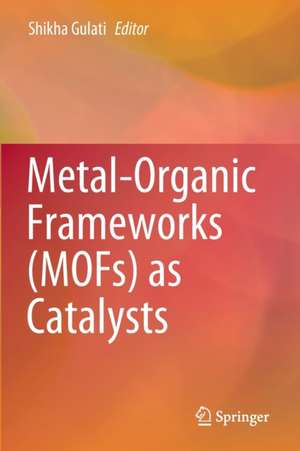 Metal-Organic Frameworks (MOFs) as Catalysts de Shikha Gulati