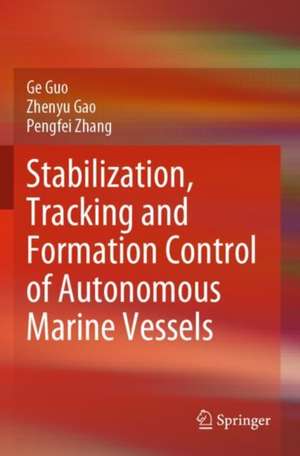 Stabilization, Tracking and Formation Control of Autonomous Marine Vessels de Ge Guo