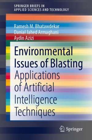 Environmental Issues of Blasting: Applications of Artificial Intelligence Techniques de Ramesh M. Bhatawdekar