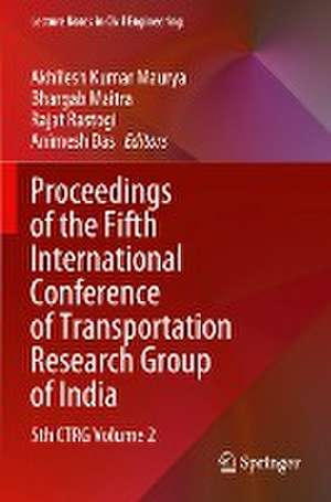 Proceedings of the Fifth International Conference of Transportation Research Group of India: 5th CTRG Volume 2 de Akhilesh Kumar Maurya