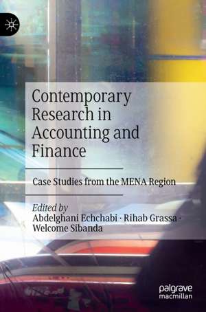 Contemporary Research in Accounting and Finance: Case Studies from the MENA Region de Abdelghani Echchabi