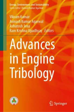 Advances in Engine Tribology de Vikram Kumar