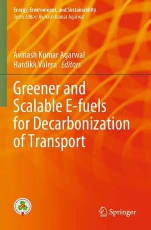 Greener and Scalable E-fuels for Decarbonization of Transport de Avinash Kumar Agarwal