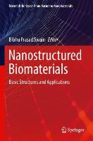 Nanostructured Biomaterials: Basic Structures and Applications de Bibhu Prasad Swain