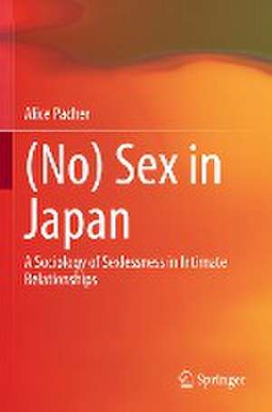 (No) Sex in Japan: A Sociology of Sexlessness in Intimate Relationships de Alice Pacher