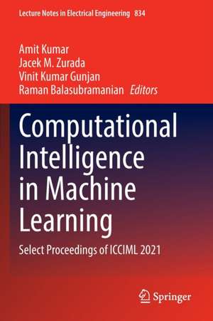 Computational Intelligence in Machine Learning: Select Proceedings of ICCIML 2021 de Amit Kumar