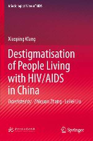 Destigmatisation of People Living with HIV/AIDS in China de Xiaoping Wang