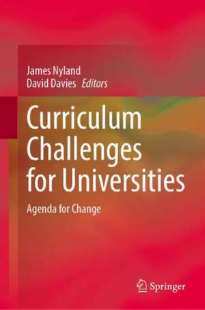 Curriculum Challenges for Universities: Agenda for Change de James Nyland