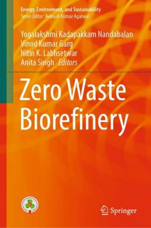 Zero Waste Biorefinery de Yogalakshmi Kadapakkam Nandabalan