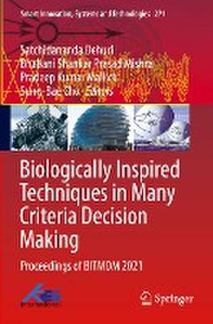 Biologically Inspired Techniques in Many Criteria Decision Making: Proceedings of BITMDM 2021 de Satchidananda Dehuri