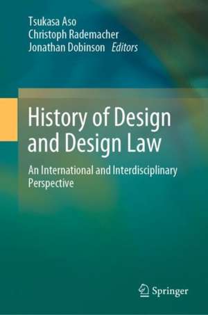 History of Design and Design Law: An International and Interdisciplinary Perspective de Tsukasa Aso