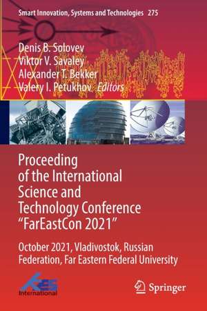 Proceeding of the International Science and Technology Conference "FarEastСon 2021": October 2021, Vladivostok, Russian Federation, Far Eastern Federal University de Denis B. Solovev