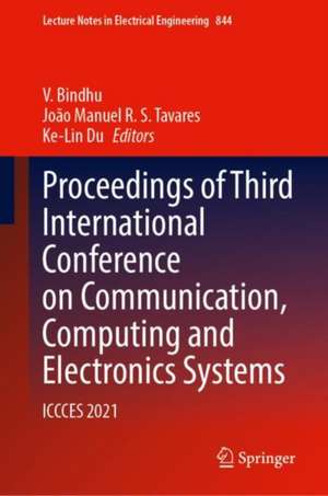 Proceedings of Third International Conference on Communication, Computing and Electronics Systems: ICCCES 2021 de V. Bindhu