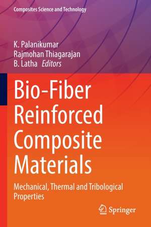 Bio-Fiber Reinforced Composite Materials: Mechanical, Thermal and Tribological Properties de K. Palanikumar