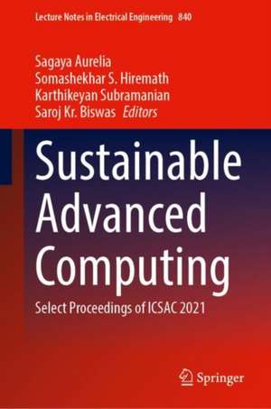 Sustainable Advanced Computing: Select Proceedings of ICSAC 2021 de Sagaya Aurelia