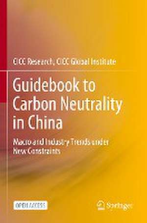 Guidebook to Carbon Neutrality in China: Macro and Industry Trends under New Constraints de CICC Research