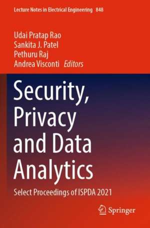 Security, Privacy and Data Analytics: Select Proceedings of ISPDA 2021 de Udai Pratap Rao